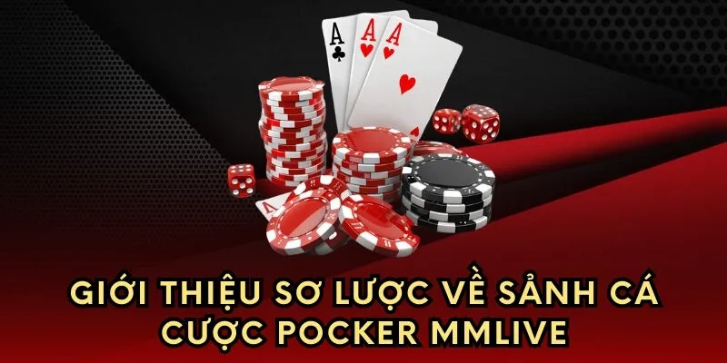Giới thiệu sơ lược về sảnh cá cược Pocker