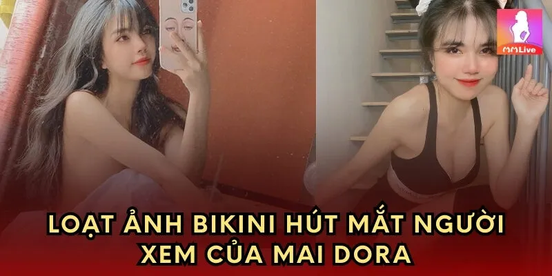 Loạt ảnh bikini hút mắt người xem của Mai Dora